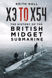 E-book, X3 to X54 : The History of the British Midget Submarine, The History Press