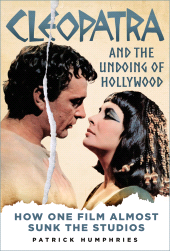 eBook, Cleopatra and the Undoing of Hollywood : How One Film Almost Sunk the Studios, The History Press