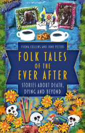 E-book, Folk Tales of the Ever After : Stories about Death, Dying and Beyond, The History Press