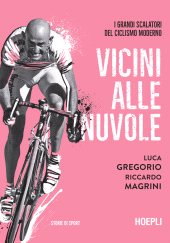 E-book, Vicini alle nuvole : i grandi scalatori del ciclismo moderno, Hoepli