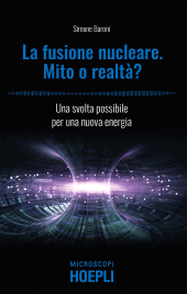 E-book, La fusione nucleare : mito o realtà? : una svolta possibile per una nuova energia, Ulrico Hoepli