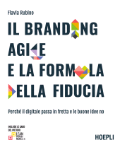 E-book, Il branding agile e la formula della fiducia. Perché il digitale passa in fretta e le buone idee no., Hoepli