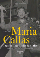 m, Maria Callas : Tag für Tag - Jahr für Jahr. Eine Chronik, Hollitzer