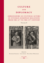 m, Culture and Diplomacy : Ambassadors as Cultural Actors in Ottoman-European Relations from the 16th to the 19th Century, Hollitzer