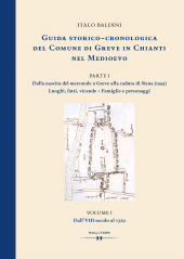 m, Guida storico-cronologica del comune di Greve in Chianti nel Medioevo : PARTE I : Dalla nascita del mercatale a Greve alla caduta di Siena (1555) : Luoghi, fatti, vicende - Famiglie e personaggi., Hollitzer