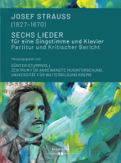 m, Josef Strauss (1827-1870). Sechs Lieder für eine Singstimme und Klavier : Partitur und Kritischer Bericht, Hollitzer