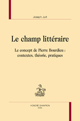 eBook, Le champ littéraire : Le concept de Pierre Bourdieu : contextes, théorie, pratiques, Jurt, Joseph, Honoré Champion