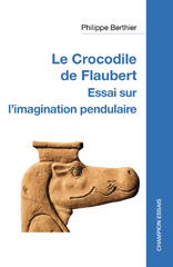 eBook, Le Crocodile de Flaubert : Essai sur l'imagination pendulaire, Berthier, Patrick, Honoré Champion