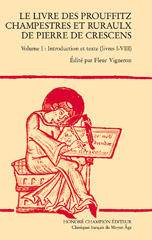 E-book, Le Livre des Prouffitz champestres et ruraulx de Pierre de Crescens : Introduction et texte (Livres I - VIII), Vigneron, Fleur, Honoré Champion