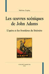 eBook, Les œuvres scéniques de John Adams : L'opéra et les frontières du litéraire, Duplay, Mathieu, Honoré Champion