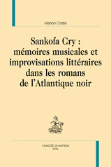 E-book, Sankofa Cry : mémoires musicales et improvisations littéraires dans les romans de l'Atlantique noir, Honoré Champion