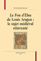 E-book, Le Fou d'Elsa de Louis Aragon : le sujet médiéval réinventé, Burle-Errecade, Élodie, Honoré Champion