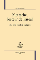 E-book, Nietzsche, lecteur de Pascal : "Le seul chrétien logique", Lebreton, Lucie, Honoré Champion