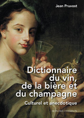 E-book, Dictionnaire du vin, de la bière et du champagne : Culturel et anecdotique, Pruvost , Jean, Honoré Champion