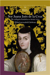 E-book, Sor Juana Inés de la Cruz : de reliquia histórica a texto vivo, Larrazabal Cárdenas, Hilda, author, Iberoamericana  ; Vervuert