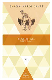 eBook, Enduring Cuba : thirty essays, Santí, Enrico Mario, Iberoamericana Editorial Vervuert