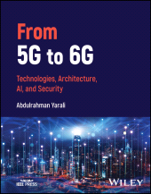 E-book, From 5G to 6G : Technologies, Architecture, AI, and Security, IEEE Press