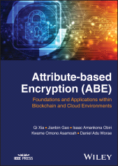 E-book, Attribute-based Encryption (ABE) : Foundations and Applications within Blockchain and Cloud Environments, IEEE Press