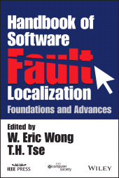 E-book, Handbook of Software Fault Localization : Foundations and Advances, IEEE Press