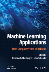 E-book, Machine Learning Applications : From Computer Vision to Robotics, IEEE Press
