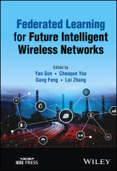 E-book, Federated Learning for Future Intelligent Wireless Networks, IEEE Press