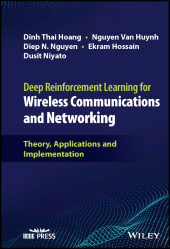 eBook, Deep Reinforcement Learning for Wireless Communications and Networking : Theory, Applications and Implementation, IEEE Press