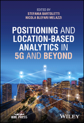 eBook, Positioning and Location-based Analytics in 5G and Beyond, IEEE Press