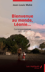 E-book, Bienvenue au monde, Léonie... : Correspondances 2021-2023, Mahé, Jean-Louis, Les Impliqués