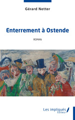 E-book, Enterrement à Ostende : Roman, Netter, Gérard, Les Impliqués