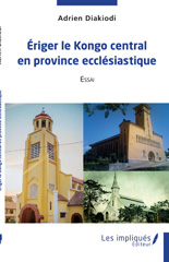 E-book, Eriger le Kongo central en province ecclésiastique : Essai, Les Impliqués