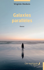 E-book, Galaxies parallèles : Roman, Desbois, Virginie, Les Impliqués