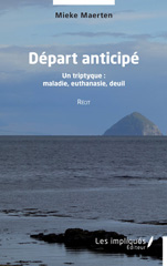 E-book, Départ anticipé : Un triptyque : maladie, euthanasie, deuil, Mieke, Maerten, Les Impliqués