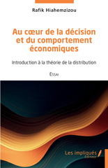eBook, Au cœur de la décision et du comportement économiques : Introduction à la théorie de la distribution, Hiahemzizou, Rafik, Les Impliqués