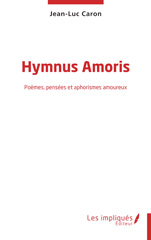 E-book, Hymnus Amoris : Poèmes, pensées et aphorismes amoureux, Les Impliqués