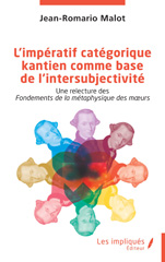 E-book, L'impératif catégorique kantien comme base de l'intersubjectivité : Une relecture des Fondements de la métaphysique des mœurs, Les Impliqués