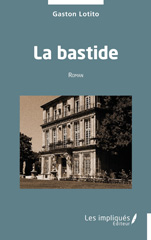 E-book, La bastide : Roman, Lotito, Gaston, Les Impliqués