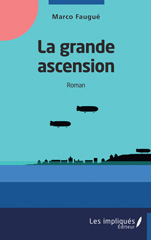 E-book, La grande ascension : Roman, Faugué, Marco, Les Impliqués