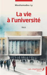 E-book, La vie à l'université : Récit, Ly, Mouhamadou, Les Impliqués