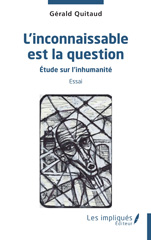 E-book, L'inconnaissable est la question : Etude sur l'inhumanité Essai, Les Impliqués