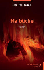 eBook, Ma bûche : Roman, Taddei, Jean-Paul, Les Impliqués