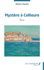 E-book, Mystère à Collioure, Sarola, Alexis, Les Impliqués