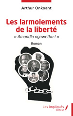 eBook, Les larmoiements de la liberté : 'Amandla ngawethu !'' Roman, Les Impliqués
