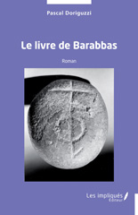 E-book, Le livre de Barabbas : Roman, Doriguzzi, Pascal, Les Impliqués