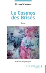E-book, Le Cosmos des Brisés : Roman, Casazza, Richard, Les Impliqués