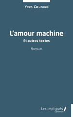 E-book, L'amour machine : Et autres textes, Les Impliqués