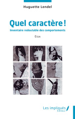 E-book, Quel caractère ! : Inventaire redoutable des comportements, Lendel, Huguette, Les Impliqués