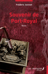 eBook, Souvenir de Port-Royal : Roman, Jonnet, Frédéric, Les Impliqués