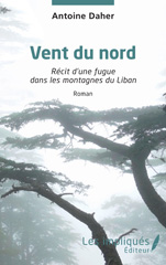E-book, Vent du nord : Récit d'une fugue dans les montagnes du Liban, Daher, Antoine, Les Impliqués