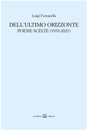 eBook, Dell'ultimo orizzonte : poesie scelte (1970-2021), Interlinea