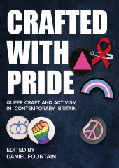 E-book, Crafted With Pride : Queer Craft and Activism in Contemporary Britain, Intellect